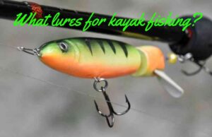 What lures for kayak fishing